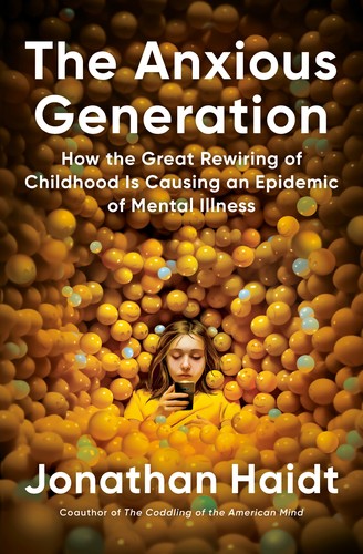 Cover of The Anxious Generation: How the Great Rewiring of Childhood Caused an Epidemic of Mental Illness by Jonathan Haidt