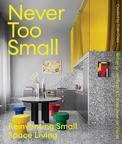 Cover of Never Too Small: Vol. 2: Reinventing Small Space Living by Joel Beath