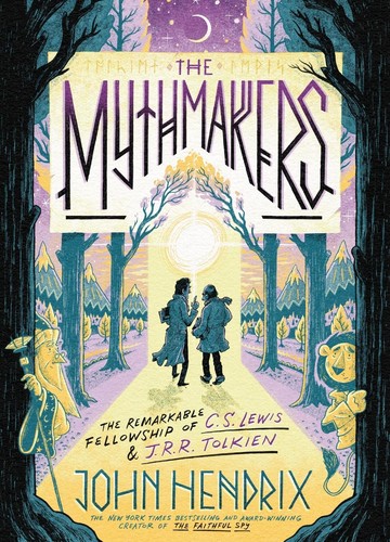 Cover of The Mythmakers: The Remarkable Fellowship of C.S. Lewis & J.R.R. Tolkien by John  Hendrix