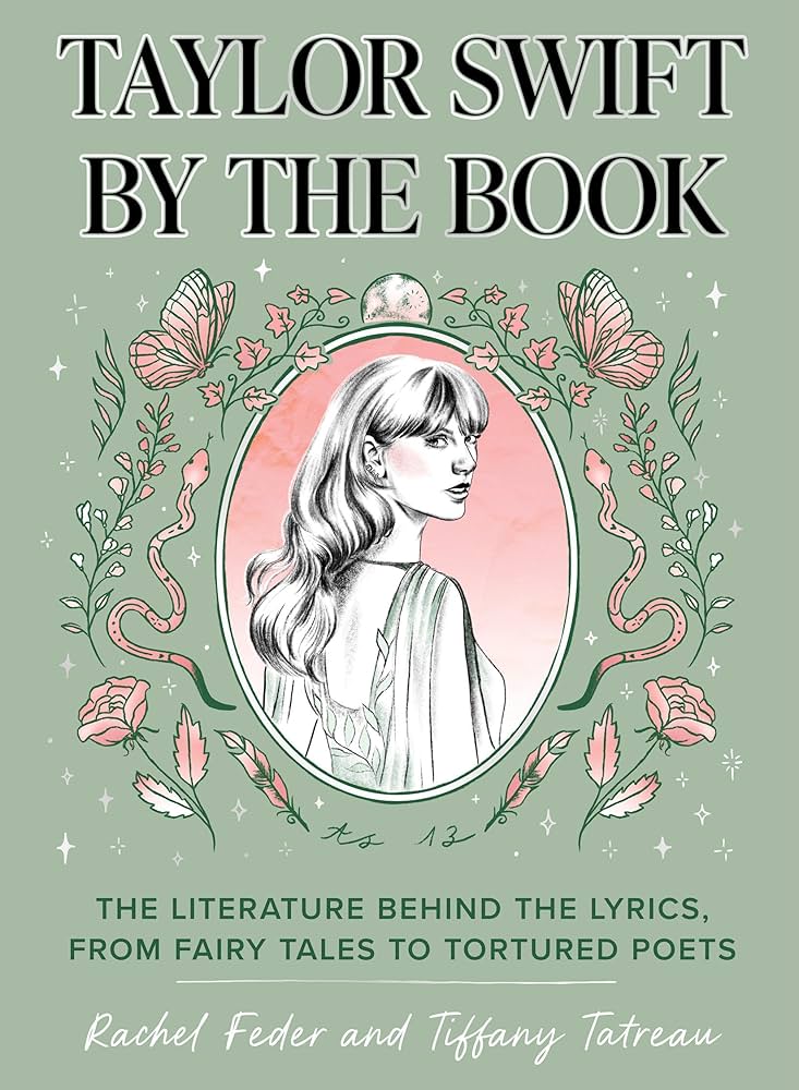 Cover of Taylor Swift by the Book: The Literature Behind the Lyrics, from Fairy Tales to Tortured Poets by Rachel Feder