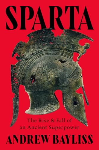 Cover of Sparta: The Rise and Fall of an Ancient Superpower by Andrew Bayliss