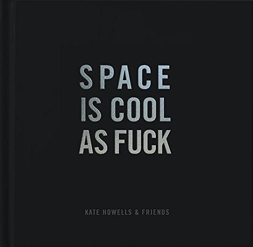 Cover of Space Is Cool as Fuck by Kate Howells