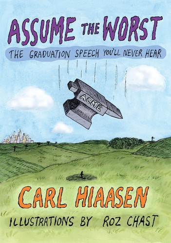 Cover of Assume the Worst: The Graduation Speech You'll Never Hear by Carl Hiaasen