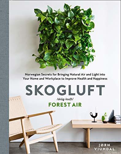 Cover of Skogluft (Forest Air): The Norwegian Secret to Bringing the Right Plants Indoors to Improve Your Health and Happiness by Jørn Viumdal