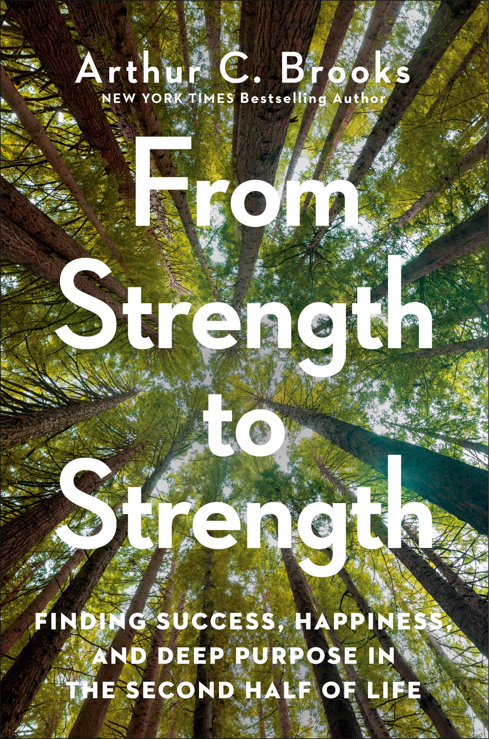Cover of From Strength to Strength: Finding Success, Happiness, and Deep Purpose in the Second Half of Life by Arthur C. Brooks